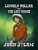 Lincoln Dollar - The Last Dance (eBook, ePUB) Lincoln Dollar - The Last Dance (eBook, ePUB)