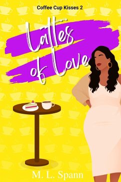 Lattes of Love (Coffee Cup Kisses, #2) (eBook, ePUB) - Spann, M. L.