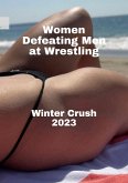 Women Defeating Men at Wrestling. Winter Crush 2023 (eBook, ePUB)