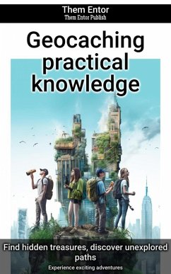 Geocaching practical knowledge (eBook, ePUB) - Entor, Them