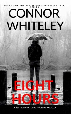 Eight Hours: A Bettie Private Eye Mystery Novella (The Bettie English Private Eye Mysteries, #16) (eBook, ePUB) - Whiteley, Connor