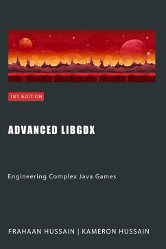 Advanced LibGDX: Engineering Complex Java Games (LibGDX series) (eBook, ePUB) - Hussain, Kameron; Hussain, Frahaan