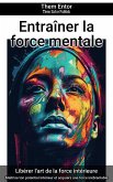 Entraîner la force mentale (eBook, ePUB)