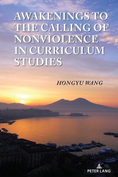 Awakenings to the Calling of Nonviolence in Curriculum Studies (eBook, ePUB) - Wang, Hongyu