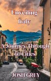 "Unveiling Italy: A Journey Through 60 Cities" (eBook, ePUB) "Unveiling Italy: A Journey Through 60 Cities" (eBook, ePUB)