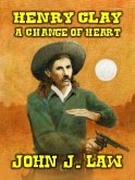 Henry Clay - A Change of Heart (eBook, ePUB) Henry Clay - A Change of Heart (eBook, ePUB)
