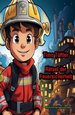 Timo Tüftler - Rätsel der Feuersicherheit - Sicherheitsgeschichten, JW