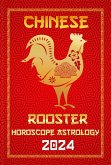 Rooster Chinese Horoscope 2024 (Chinese Horoscopes & Astrology 2024, #10) (eBook, ePUB)