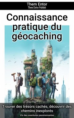 Connaissance pratique du géocaching (eBook, ePUB) - Entor, Them