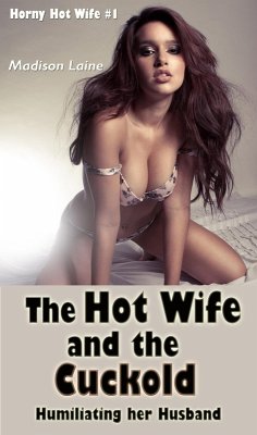 Cover The Hot Wife and the Cuckold: Humiliating her Husband (Horny Hot Wife, #1) (eBook, ePUB)