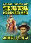 More Tales of the Cannibal Mountain Man (eBook, ePUB)