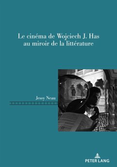 Le cinéma de Wojciech J. Has au miroir de la littérature (eBook, PDF) - Neau, Jessy