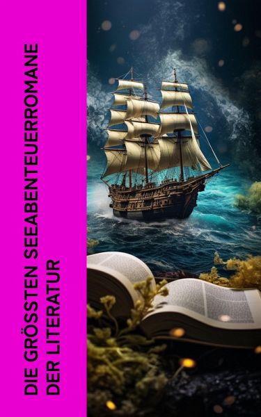 Die größten Seeabenteuerromane der Literatur (eBook, ePUB)