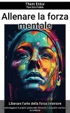 Allenare la forza mentale (eBook, ePUB)