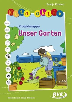 Kita aktiv Projektmappe Unser Garten - Ernsten, Svenja