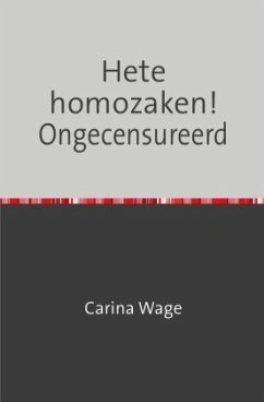 Hete homozaken! Ongecensureerd - Wage, Carina