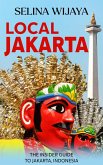 Local Jakarta: The Insider Guide to Jakarta, Indonesia (eBook, ePUB)