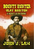 Bounty Hunter Clay Barton - A Heart in Payback (eBook, ePUB)