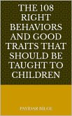 The 108 Right Behaviors and Good Traits That Should Be Taught to Children (eBook, ePUB)
