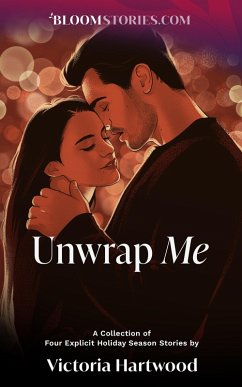 Cover Unwrap Me: 4 Explicit Holiday Season Stories (eBook, ePUB)