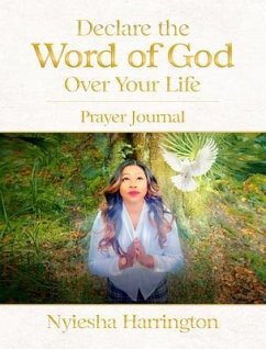Declare the Word of God Over Your Life Prayer Journal (eBook, ePUB) - Harrington, Nyiesha
