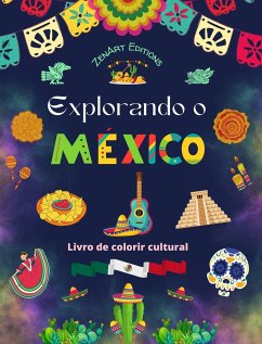 Explorando o México - Livro de colorir cultural - Desenhos criativos de símbolos mexicanos - Editions, Zenart