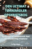 DEN ULTIMAT TØRREMIDLER OPSKRIFTSBOG DEN ULTIMAT TØRREMIDLER OPSKRIFTSBOG