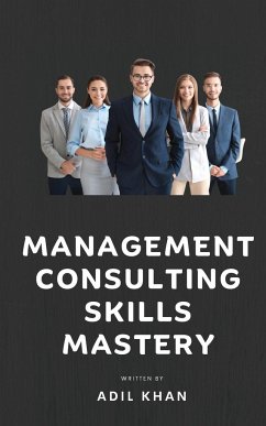 Management Consulting Skills Mastery - Adil Khan