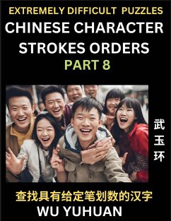 Extremely Difficult Level of Counting Chinese Character Strokes Numbers (Part 8)- Advanced Level Test Series, Learn Counting Number of Strokes in Mandarin Chinese Character Writing, Easy Lessons (HSK All Levels), Simple Mind Game Puzzles, Answers, Simplif - Wu, Yuhuan