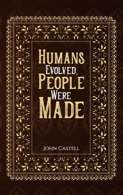 Humans Evolved, People Were Made - Castell, John