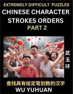 Extremely Difficult Level of Counting Chinese Character Strokes Numbers (Part 2)- Advanced Level Test Series, Learn Counting Number of Strokes in Mandarin Chinese Character Writing, Easy Lessons (HSK All Levels), Simple Mind Game Puzzles, Answers, Simplif - Wu, Yuhuan