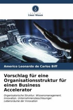 Vorschlag für eine Organisationsstruktur für einen Business Accelerator - de Carlos Biff, Americo Leonardo