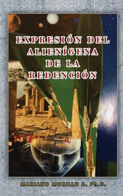 Expresión Del Alienígena De La Redención - Mariano Morillo B. Ph. D.