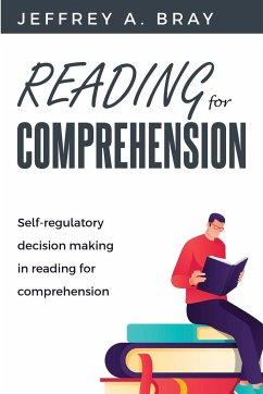 Self-Regulatory Decision Making In Reading for Comprehension - Bray, Jeffrey A