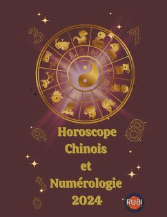 Horoscope Chinois et Numérologie 2024 - Rubi, Alina A; Rubi, Angeline