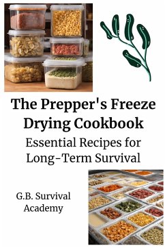 The Prepper's Freeze Drying Cookbook - G. B. Survival Academy