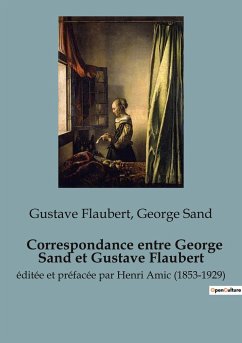 Correspondance entre George Sand et Gustave Flaubert - Sand, George; Flaubert, Gustave