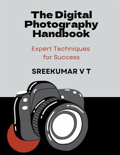 The Digital Photography Handbook - Sreekumar, V T