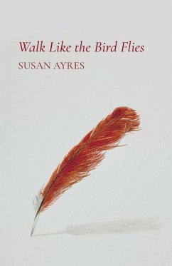 Walk Like the Bird Flies - Ayres, Susan