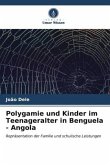 Polygamie und Kinder im Teenageralter in Benguela - Angola