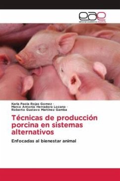 Técnicas de producción porcina en sistemas alternativos - Rojas Gomez, Karla Paola;Herradora Lozano, Marco Antonio;Martinez Gamba, Roberto Gustavo