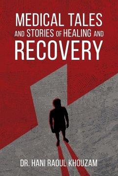 Medical Tales and Stories of Healing and Recovery - Khouzam, Hani Raoul