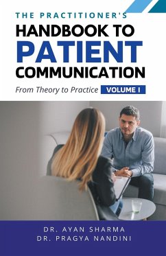 The Practitioners Handbook To Patient Communication From Theory To Practice - Nandini, Pragya; Sharma, Ayan