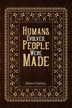 Humans Evolved, People Were Made - Castell, John