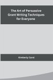The Art of Persuasive Grant Writing Techniques for Everyone