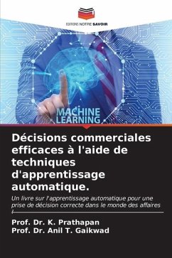 Décisions commerciales efficaces à l'aide de techniques d'apprentissage automatique. - Prathapan, Prof. Dr. K.;Gaikwad, Prof. Dr. Anil T.