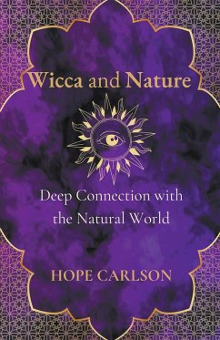 Wicca and Nature Deep Connection with the Natural World - Carlson, Hope