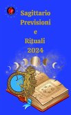 Sagittario. Previsioni e Rituali 2024 (eBook, ePUB)