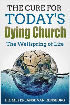 The Cure for Today's Dying Church - Rensburg, Meyer Janse van