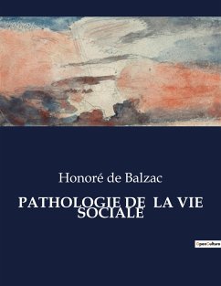 PATHOLOGIE DE LA VIE SOCIALE - de Balzac, Honoré